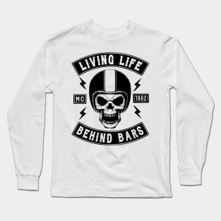 BIKER, LIVING LIFE BEHIND BARS Long Sleeve T-Shirt